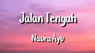 Naura Ayu - Jalan Tengah