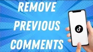 How To Remove Previous Comment On Tiktok