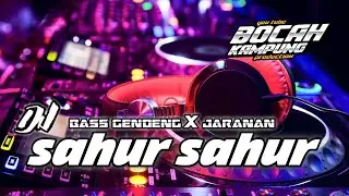 DJ SAHUR SAHUR 2022 ll bass gendeng ll By bocah Kampung Production