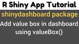 R Shiny Tutorial | shinydashboard package | add value box in dashboard | valueBox()(9)