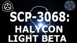 SCP-3068 | Halycon Light Beta