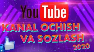 Youtubeda kanal ochish va sozlash 2020. Youtube da pul ishlash.