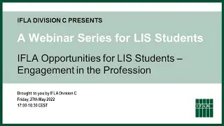 IFLA Division C Webinar Series for Library and Information Science Students, May 27, 2022