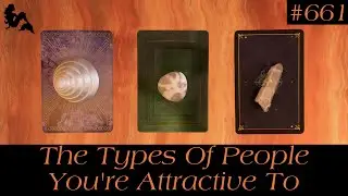 The Types Of People You’re Attractive To🤔😍✨~ Pick a Card Tarot Reading