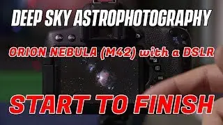 Orion Nebula (M42) with a DSLR, Start to Finish - Deep Sky Astrophotography