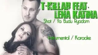T-Killah feat. Lena Katina | Shot / Я Буду Рядом | Instrumental / Karaoke