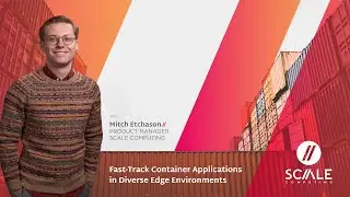 Scale Computing | Spiceworks VMU: Fast-Track Container Applications in Diverse Edge Environments