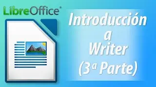 Introduccion a LibreOffice Writer (3ª Parte)