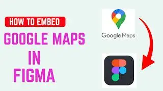 How to Embed Google Maps in Figma – Map Embed, Plugins & Screenshot Method