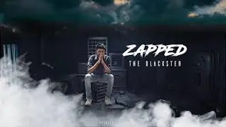 ZAPPED(Explicit) - THE BLACKSTER | The Real Hip Hop | 2K19