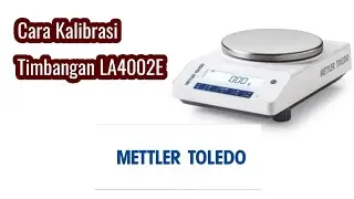 Mettler Toledo..Cara Kalibrasi Timbangan LA4002E