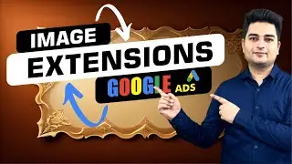Google Ads Image Extensions | How to Add Image Extensions Google Ads