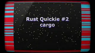 Rust Quickie #2 - cargo Package Manager