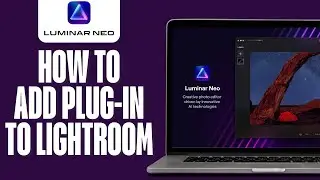 How to Add Luminar Neo to Lightroom 2024 (Lightroom and Photoshop Plugin)