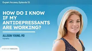 Expert Access Episode 13: Antidepressant Not Working? | Questions to Ask Yourself