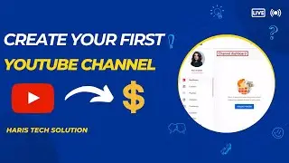 Creating Your First YouTube Channel: A Step-by-Step Guide to YouTube Success!