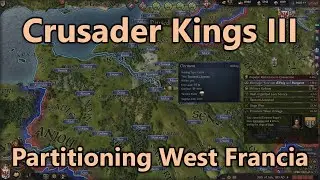 Let's Play Crusader Kings 3 - Part 61: Partitioning West Francia