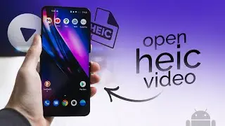 How to Open Heic Video in Android (explained)
