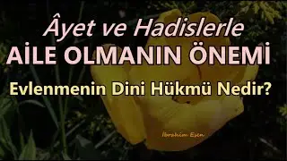 Aile Olmanın Önemi | Evlenmenin Dini Hükmü Nedir? | En Hayırlı Mümin Kimdir?