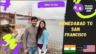 India to USA during Travel Ban | NIE | Direct Ahmedabad to Delhi to San Francisco | SFO | Air India