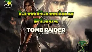 JamGaming Plays Tomb Raider Part 3