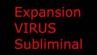 Expansion Virus Subliminal