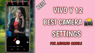 How To Best Camera  Settings- Vivo y12 Mobile Ki Best Camera Setting Kaise karen By Nco Tech