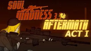Soul Madness 3.5: AFTERMATH ACT I