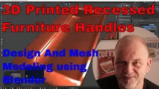 3D Printed Recessed Furniture Handles: Design And Mesh Modeling using Blender
