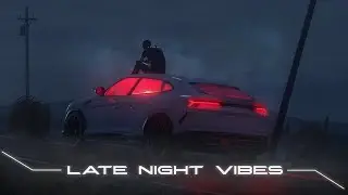 Late Night Vibes...