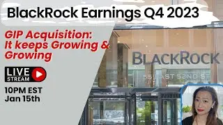 BlackRock(BLK) Q4 2023 & GIP Acquisition Recap: It keeps Growing & Growing