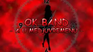 OK BAND - A U MEDJUVREMENU
