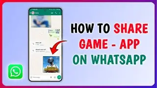 How to Send/Share Apps and Games on WhatsApp
