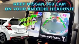 Keep Nissan 360 Camera View on your Android Headunit - Nissan Note E12