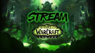 ►WORLD OF WARCRAFT: LEGION - Возвращение блудной Кати