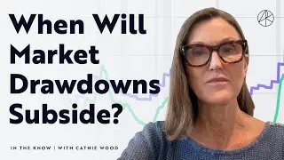 When Will Market Drawdowns Subside? | ITK With Cathie Wood