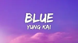 yung kai - blue (Lyrics) you're all that I want this life