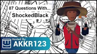 87 Questions With ShockedBlack