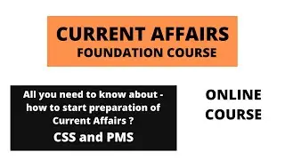 Foundation Course of Current Affairs/ Current Affairs preparation for CSS and PMS