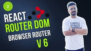 2- React Router DOM | Browser Router , Router and Route Components