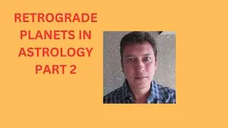 RETROGRADE PLANETS IN ASTROLOGY PART 2