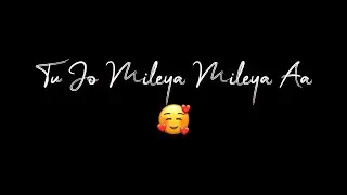 Tu Jo Mileya | Juss, MixSingh (Lyrics Video)| Black Background Punjabi Watsapp Status | New Song