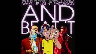Ian Dury Vs Michael Jackson & Gorillaz - Wake Up, Clint Eastwood And Beat It