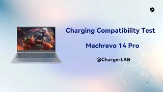 Charging Compatibility Test of Mechrevo 14 Pro (Chargers)