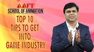 10 Tips to Get into Game Industry | AAFT University | Animation | Admissions Open |Call: 18001026066
