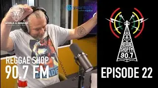 Reggae Shop 90.7 FM with World A Reggae, Episode 22