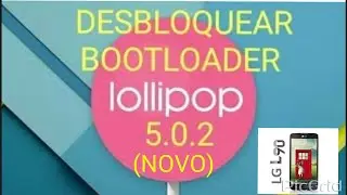 COMO DESBLOQUEAR BOOTLOADER LG L90 LOLIPOP E INSTALAR TWRP.
