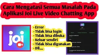 Cara Mengatasi Masalah Pada Aplikasi Joi Live | Cara Atasi Joi Live Error