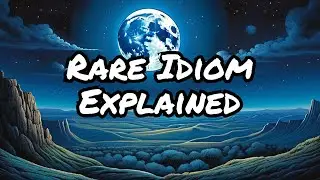 What does the idiom 