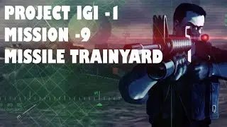 Project IGI 1 - Mission 9 - Missile Trainyard